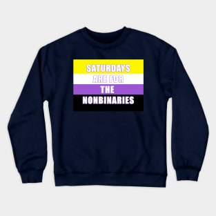 SATURDAYS ARE FOR THE NONBINARIES! Crewneck Sweatshirt